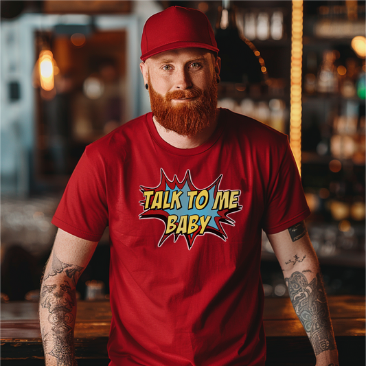 Original "TALK TO ME BABY" T-shirt